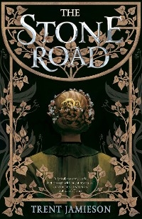 The Stone Road - Trent Jamieson