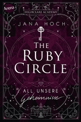 The Ruby Circle (1). All unsere Geheimnisse -  Jana Hoch