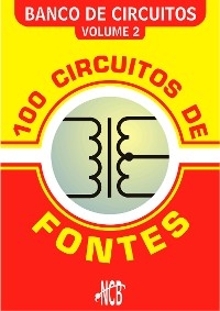 100 Circuitos de Fontes - I - Newton C. Braga