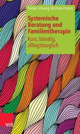 Systemische Beratung und Familientherapie - kurz, b&uuml;ndig, alltagstauglich -  Rainer Schwing,  Andreas Fryszer