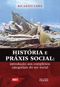 Hist&oacute;ria e Pr&aacute;xis Social - Ricardo Lara