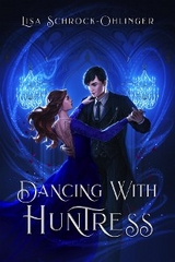 Dancing with Huntress - Lisa Schrock-Ohlinger