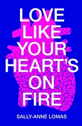 Love Like Your Heart's On Fire - Sally-Anne Lomas