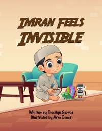 Imran Feels Invisible -  Tracilyn George