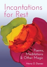 Incantations For Rest - Atena O. Danner