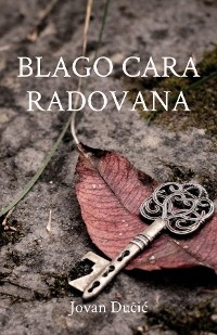 Blago cara Radovana -  Jovan Ducic
