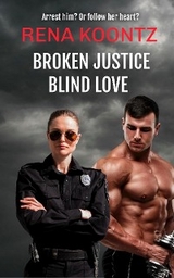 Broken Justice, Blind Love -  Rena Koontz
