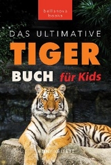 Tiger B&uuml;cher Das Ultimative Tigerbuch f&uuml;r Kids - Jenny Kellett