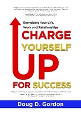 Charge Yourself up for Success - Doug D. Gordon
