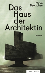 Das Haus der Architektin -  Mirko Beetschen