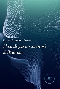 L’eco di passi rumorosi dell’anima