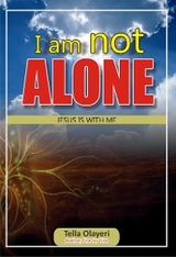 I am not Alone Jesus is With Me - Tella Olayeri