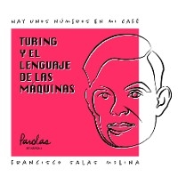 Turing y el lenguaje de las m&aacute;quinas - Parolas Languages, Francisco Salas Molina