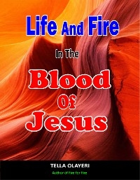 Life And Fire In The Blood Of Jesus - Tella Olayeri