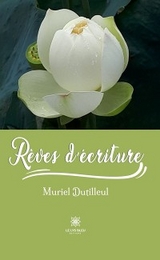R&ecirc;ves d&rsquo;&eacute;criture - Muriel Dutilleul