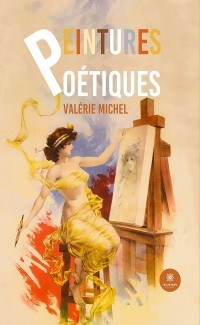 Peintures Po&eacute;tiques - Val&eacute;rie Michel