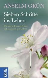 Sieben Schritte ins Leben - Anselm Gr&uuml;n