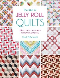 The Best of Jelly Roll Quilts : 25 jelly roll patterns for quick quilting -  Nicky Lintott,  Pam Lintott