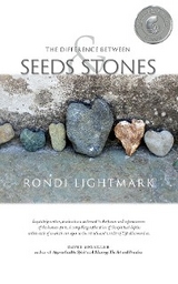 The Difference Between Seeds and Stones - Rondi Lightmark