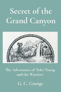 Secret of the Grand Canyon - G. C. Grange