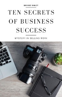 Ten Secrets Of Business Success - Brooke Bigley