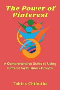 The Power of Pinterest - Tobias Chibuike