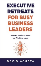 Executive Retreats for Busy Business Leaders - David Achata
