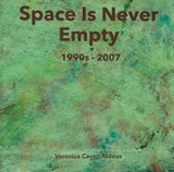 Space Is Never Empty 1990s - 2007 - Veronica Caven Aldous