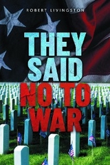 THEY SAID NO TO WAR - Robert Livingston