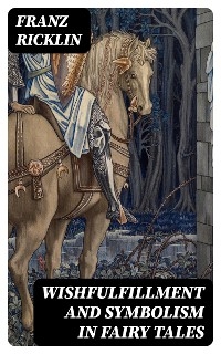 Wishfulfillment and Symbolism in Fairy Tales