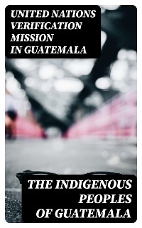 The Indigenous Peoples of Guatemala