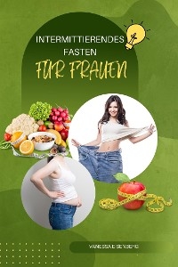 Intermittierendes Fasten F&uuml;r Frauen - Vanessa Eisenberg