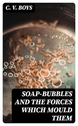 Soap-Bubbles and the Forces Which Mould Them - C. V. Boys