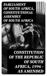 Constitution of the Republic of South Africa, 1996 &mdash; as amended - Parliament of South Africa, Constitutional Assembly of South Africa