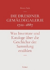 Die Dresdner Gem&auml;ldegalerie 1722&ndash;1887 - Doreen Paula