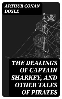 The Dealings of Captain Sharkey, and Other Tales of Pirates