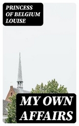 My Own Affairs - Princess Of Belgium Louise