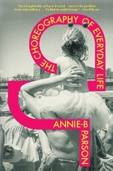 Choreography of Everyday Life -  Annie-B Parson