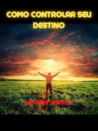 Como controlar seu Destino (Traduzido)