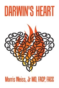 Darwin’s Heart - Morris Weiss Jr MD FACP FACC