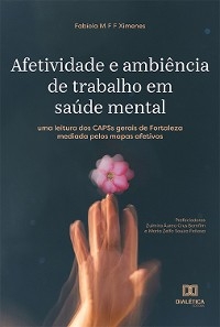 Afetividade e ambi&ecirc;ncia de trabalho em sa&uacute;de mental - Fabiola M F F Ximenes