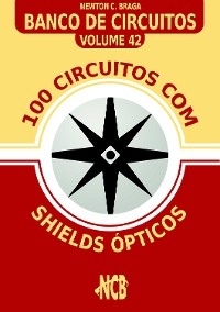 100 Circuitos com Shields Ópticos - Newton C. Braga