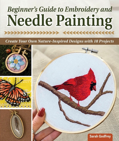 Beginner's Guide to Embroidery and Needle Painting - Sarah Godfrey