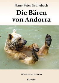 Die Bären von Andorra - Hans-Peter Grünebach