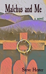Malchus and Me - Steve Hester