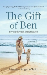 The Gift of Ben - Lindsey Rogers-Seitz