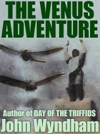 Venus Adventure -  John Wyndham