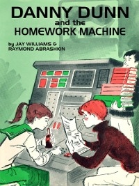 Danny Dunn and the Homework Machine -  Raymond Abrashkin,  Jay Williams