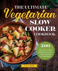 Ultimate Vegetarian Slow Cooker Cookbook -  Linda Larsen
