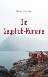 Die Segelfoß-Romane - Knut Hamsun